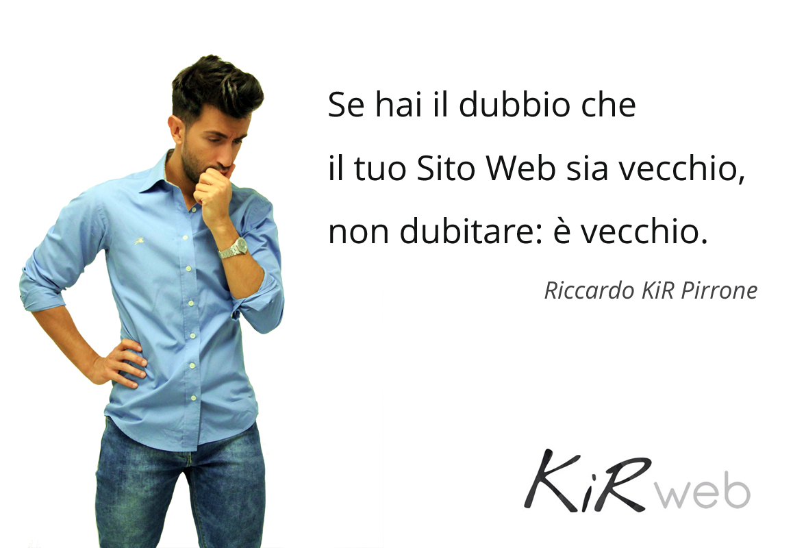 Se hai il dubbio che il tuo Sito Web sia vecchio, non dubitare: è vecchio. 